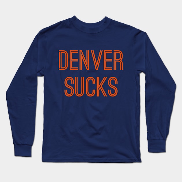 Denver Sucks (Orange Text) Long Sleeve T-Shirt by caknuck